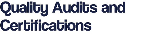 Quality Audits and
Certifications